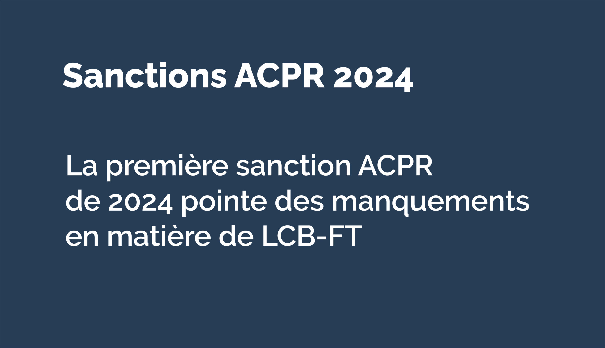 Première sanction de 2024 prononcée par L’ACPR pour manquements en matière de LCB-FT